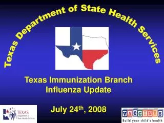 Texas Immunization Branch Influenza Update July 24 th , 2008