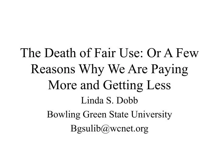 the death of fair use or a few reasons why we are paying more and getting less
