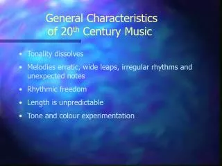 General Characteristics of 20 th Century Music