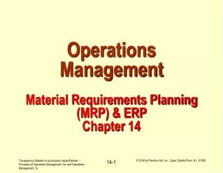 Operations Management Material Requirements Planning (MRP) &amp; ERP Chapter 14