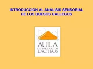 INTRODUCCIÓN AL ANÁLISIS SENSORIAL DE LOS QUESOS GALLEGOS