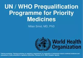 UN / WHO Prequalification Programme for Priority Medicines