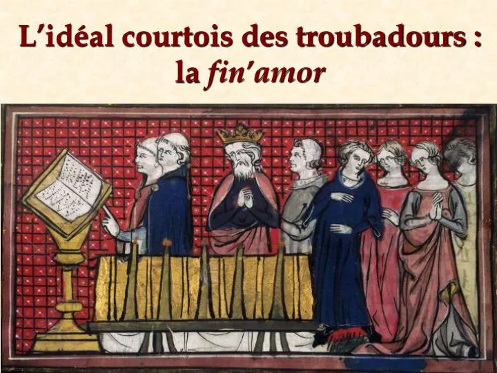 l id al courtois des troubadours la fin amor