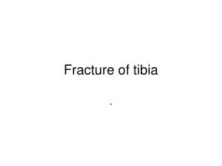 Fracture of tibia