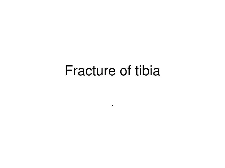fracture of tibia