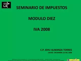 2008 Almanza Torres y Asociados, S.C., La firma Mexicana miembro del IMCP. 01-800-727-99-33 www.atyasc.com