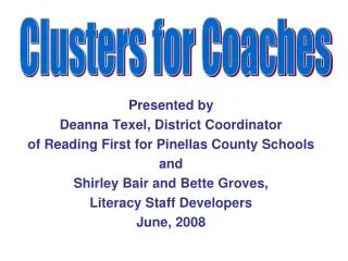 Presented by Deanna Texel, District Coordinator of Reading First for Pinellas County Schools and Shirley Bair and Be