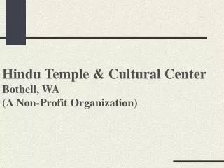 Hindu Temple &amp; Cultural Center Bothell, WA (A Non-Profit Organization)