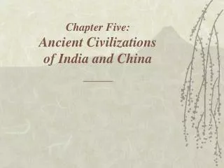 Chapter Five: Ancient Civilizations of India and China ______