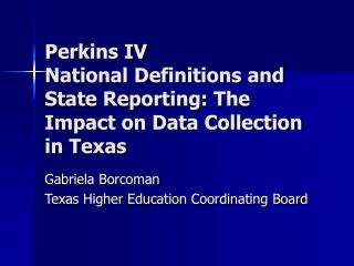 Perkins IV National Definitions and State Reporting: The Impact on Data Collection in Texas