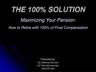 THE 100% SOLUTION Maximizing Your Pension: How to Retire with 100% of Final Compensation