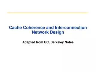 Cache Coherence and Interconnection Network Design