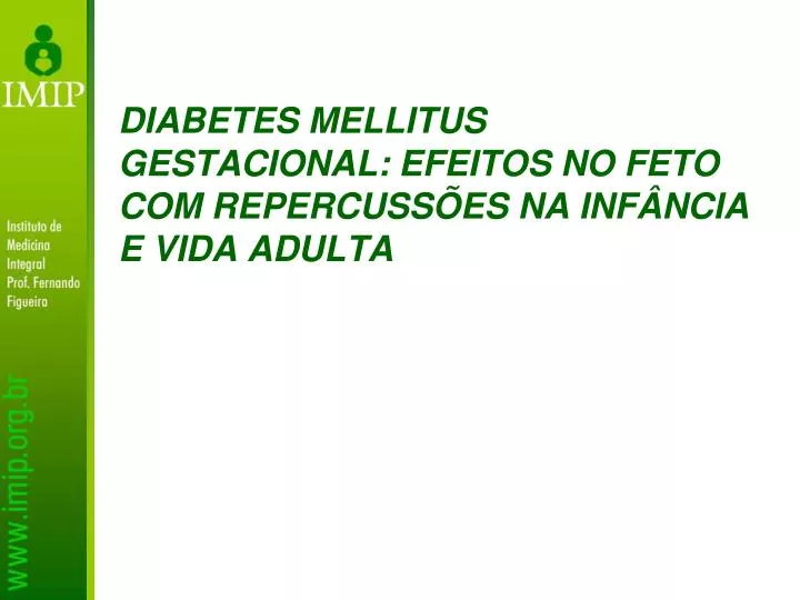 diabetes mellitus gestacional efeitos no feto com repercuss es na inf ncia e vida adulta