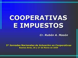COOPERATIVAS E IMPUESTOS Cr. Rubén A. Masón