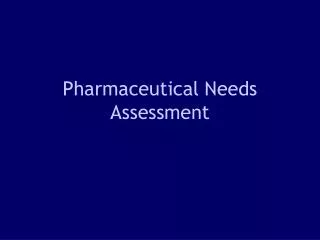 Pharmaceutical Needs Assessment