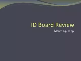 ID Board Review