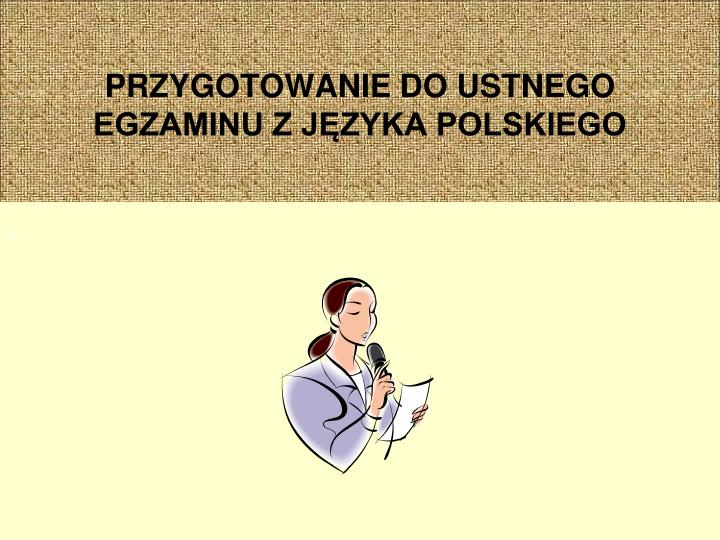 przygotowanie do ustnego egzaminu z j zyka polskiego
