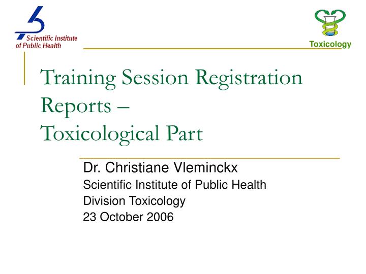 training session registration reports toxicological part