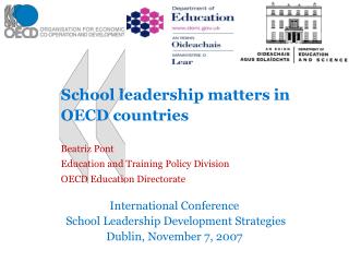 School leadership matters in OECD countries Beatriz Pont Education and Training Policy Division OECD Education Directora