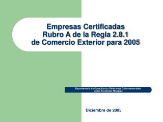 Empresas Certificadas Rubro A de la Regla 2.8.1 de Comercio Exterior para 2005