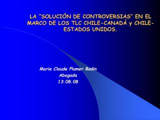 LA “SOLUCIÓN DE CONTROVERSIAS” EN EL MARCO DE LOS TLC CHILE-CANADÁ y CHILE- ESTADOS UNIDOS.