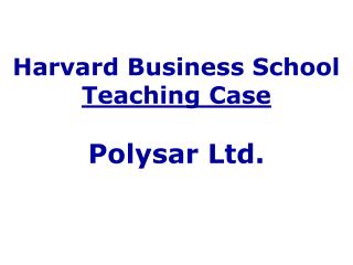 Harvard Business School Teaching Case Polysar Ltd.