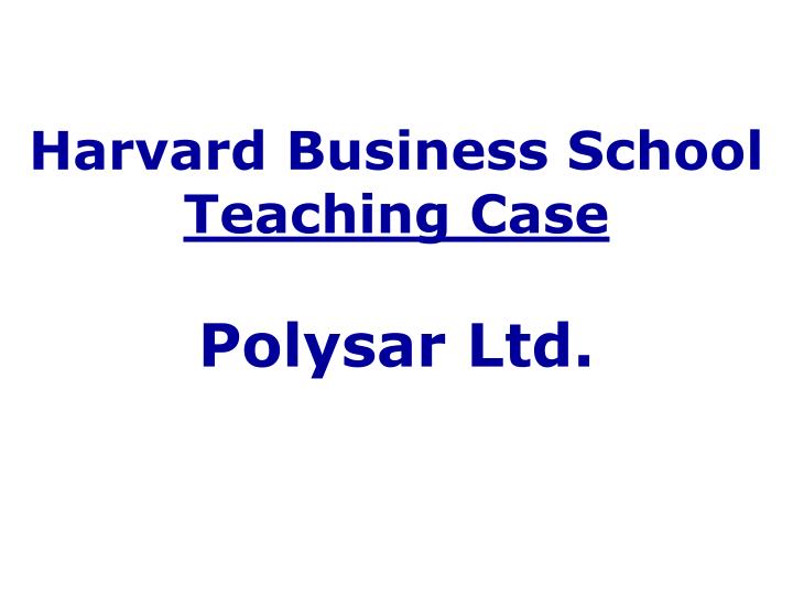 harvard business school teaching case polysar ltd