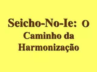 Seicho-No-Ie: O Caminho da Harmonização