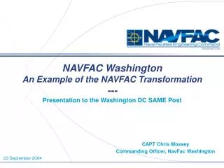 NAVFAC Washington An Example of the NAVFAC Transformation --- Presentation to the Washington DC SAME Post