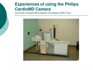Experiences of using the Philips CardioMD Camera University Hospital Birmingham Foundation NHS Trust