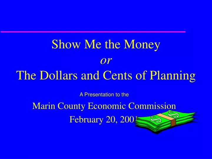 show me the money or the dollars and cents of planning