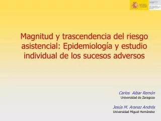 Magnitud y trascendencia del riesgo asistencial: Epidemiología y estudio individual de los sucesos adversos
