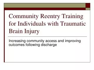 Community Reentry Training for Individuals with Traumatic Brain Injury