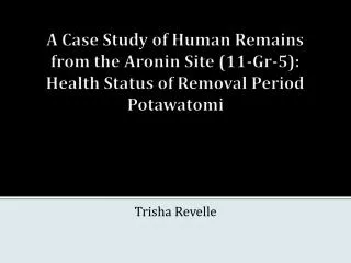 A Case Study of Human Remains from the Aronin Site (11-Gr-5): Health Status of Removal Period Potawatomi