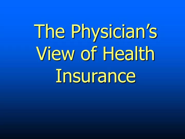 the physician s view of health insurance