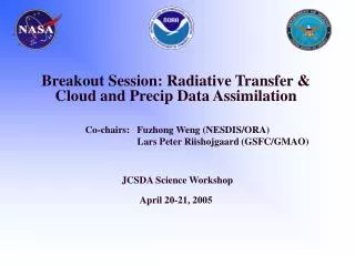 Breakout Session: Radiative Transfer &amp; Cloud and Precip Data Assimilation
