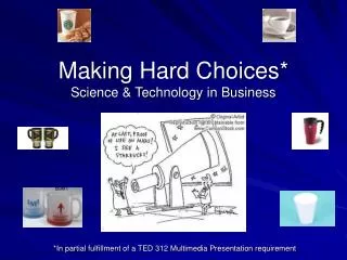Making Hard Choices* Science &amp; Technology in Business