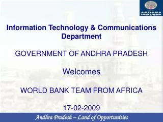 Information Technology &amp; Communications Department GOVERNMENT OF ANDHRA PRADESH Welcomes WORLD BANK TEAM FROM AFRIC