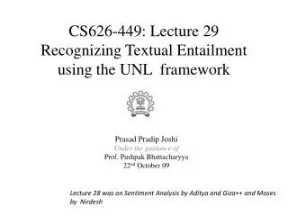CS626-449: Lecture 29 Recognizing Textual Entailment using the UNL framework