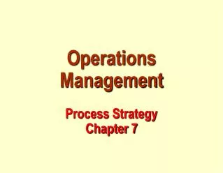 Operations Management Process Strategy Chapter 7