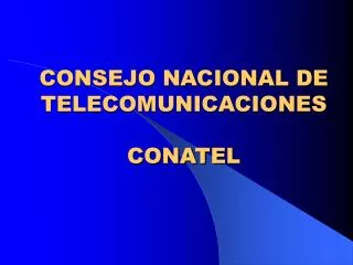 CONSEJO NACIONAL DE TELECOMUNICACIONES CONATEL