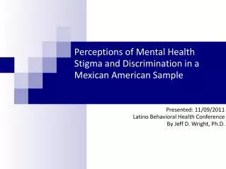 Perceptions of Mental Health Stigma and Discrimination in a Mexican American Sample