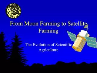 From Moon Farming to Satellite Farming