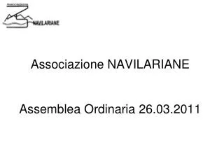 Associazione NAVILARIANE Assemblea Ordinaria 26.03.2011
