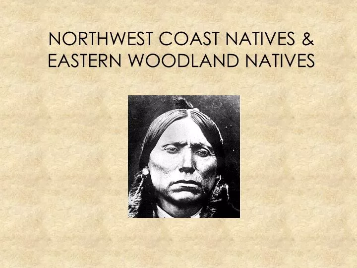 northwest coast natives eastern woodland natives