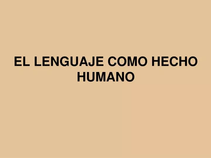 el lenguaje como hecho humano