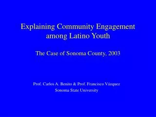 Explaining Community Engagement among Latino Youth The Case of Sonoma County, 2003