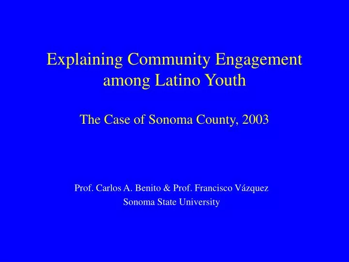 explaining community engagement among latino youth the case of sonoma county 2003