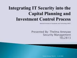 Integrating IT Security into the Capital Planning and Investment Control Process National Institute of Standards and Tec
