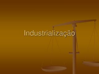 Industrialização